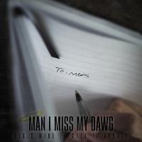 Artwork for Man I Miss My Dawg by Big $ Mike