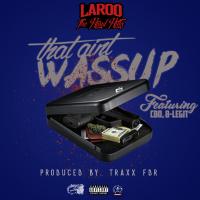 Artwork for That Ain't Wussup (feat. C-Bo & B-Legit) by Laroo