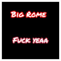 Artwork for Fuck Yeaa by Big Rome