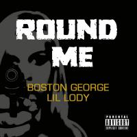 Artwork for Round Me (feat. Lil Lody) by Boston George