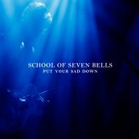Artwork for Put Your Sad Down by School of Seven Bells