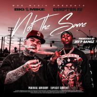 Artwork for Not the Same (feat. Compton Av) by Big $ Mike