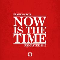 Artwork for Now is the time (Remaster 2017) by Frank Garcia