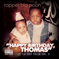 Artwork for Fat Boy Fresh Vol. 3: Happy Birthday, Thomas by Rapper Big Pooh