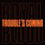 Artwork for Trouble’s Coming