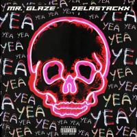 Artwork for Yea Yea (feat. Delastackx) by Mr. Glaze