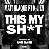 Artwork for This My Shit (feat. K-Lien) by Matt Blaque