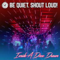 Artwork for Inside A Disco Dream by Be Quiet. Shout Loud!
