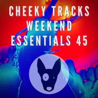 Artwork for Cheeky Tracks Weekend Essentials 45 by Various Artists