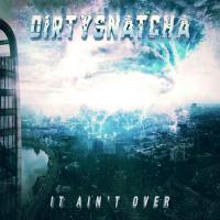 Artwork for It Ain't Over by DirtySnatcha