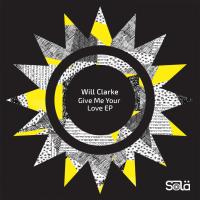 Artwork for Give Me Your Love EP by Will Clarke