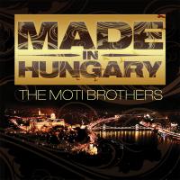 Artwork for Made In Hungary (The Album) by Moti Brothers