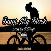 Artwork for Bang My Block by Eddie MMack