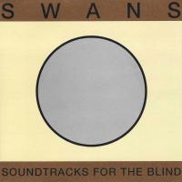 Artwork for Soundtracks For The Blind by Swans