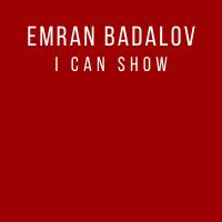 Artwork for I Can Show by Emran Badalov