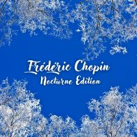 Artwork for Chopin - Nocturne Edition (Classic Piano Music, Chillin Chopin, Piano Medition) by Various Artists