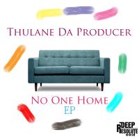 Artwork for No One Home EP by Thulane Da Producer