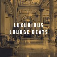 Artwork for Luxurious Lounge Beats by Bar Lounge