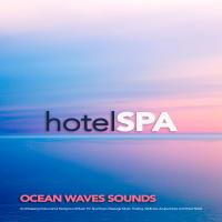 Artwork for Hotel Spa: Ocean Waves Sounds and Relaxing Instrumental Background Music For Spa Music, Massage Music, Healing, Wellness, Acupuncture and Stress Relief by Hotel Spa