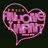 Artwork for Anyone I Want by DRIIA