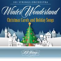 Artwork for Winter Wonderland: Christmas Carols and Holiday Songs by 101 Strings Orchestra