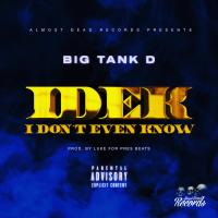 Artwork for IDEK by Big Tank D