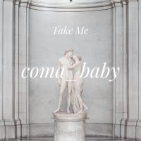 Artwork for Take Me by Coma Baby