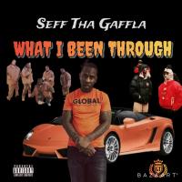 Artwork for What I Been Through by Seff Tha Gaffla