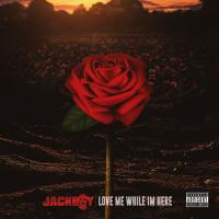 Artwork for Love Me While I'm Here by Jackboy