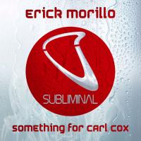 Artwork for Something For Carl Cox by Erick Morillo