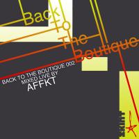 Artwork for Back to the Boutique 002 (Mixed Live by AFFKT) by Various Artists