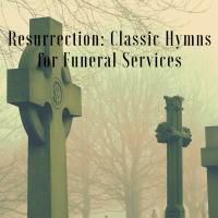 Artwork for Resurrection (Classic Hymns for Funeral Services) by Josh Gray