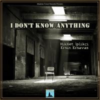 Artwork for I Don't Know Anything by Hikmet İplikçi