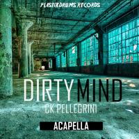 Artwork for Dirty Mind Acapella by Ck Pellegrini