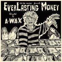 Artwork for EverLasting Money by A- Wax