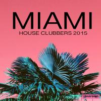 Artwork for Miami House Clubbers 2015 by Various Artists