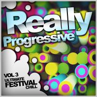 Artwork for Really Progressive, Vol. 3: Ultimate Festival Chill by Various Artists