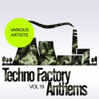 Artwork for Techno Factory Anthems, Vol.19 by Various Artists