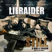 Artwork for Still (feat. A-Wax & Shadow) by Lil Raider