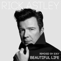 Artwork for Beautiful Life (ENV Remixes) by Rick Astley