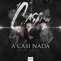 Artwork for A Casi Nada by Grupo Recluta