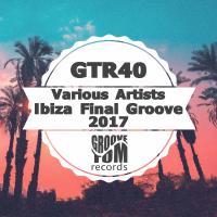 Artwork for Ibiza Final Groove 2017 by Various Artists