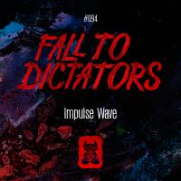 Artwork for Fall To Dictators by Impulse Wave