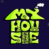 Artwork for My House by Jodie Harsh
