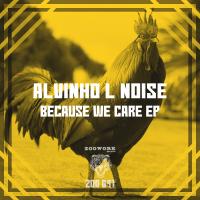 Artwork for Because We Care EP by Alvinho L Noise