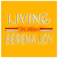 Artwork for Living The Dream by Serena Joy