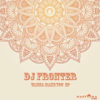 Artwork for Wanna Make You by DJ Fronter