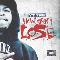 Artwork for How Can I Lose by YT Triz