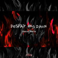 Artwork for Despair and Dawn by Aaron Nervs