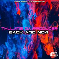 Artwork for Back And Now by Thulane Da Producer